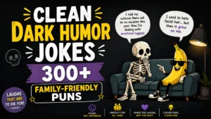 Clean Dark Humor Jokes 300+ Family-Friendly Puns