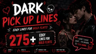 Dark pick up lines with 275+ edgy and bold flirty lines for fearless flirting